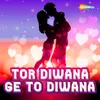 Tor Diwana Ge Tor Diwana